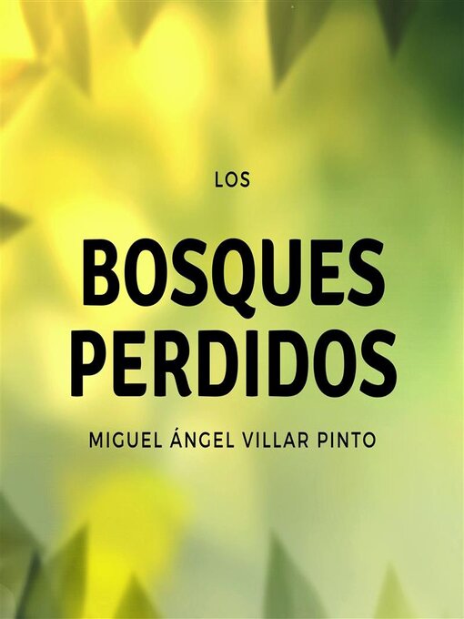 Title details for Los bosques perdidos by Miguel Ángel Villar Pinto - Available